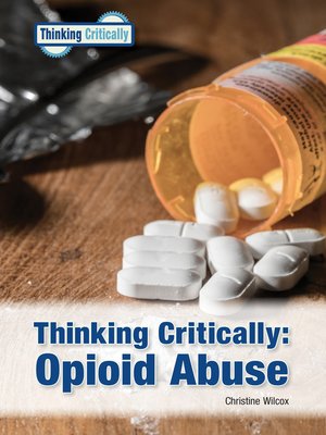 cover image of Thinking Critically: Opioid Abuse